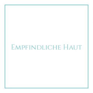 Empfindliche Haut